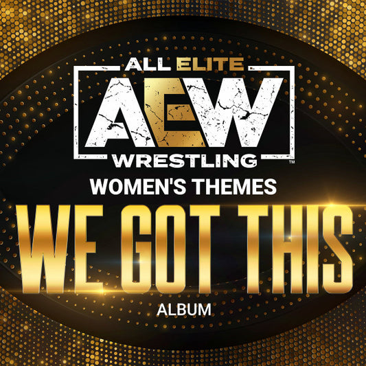 We Got This- AEW Women's Themes 2021 Music CDs PWcatalog