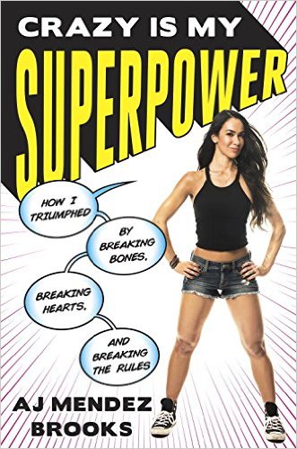 Crazy Is My Superpower How I Triumphed by Breaking Bones Breaking Hearts and Breaking the Rules Books PWcatalog