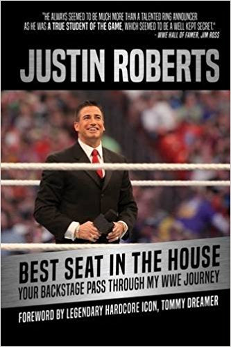 Justin Roberts Best Seat in the House Your Backstage Pass through My WWE Journey Books PWcatalog