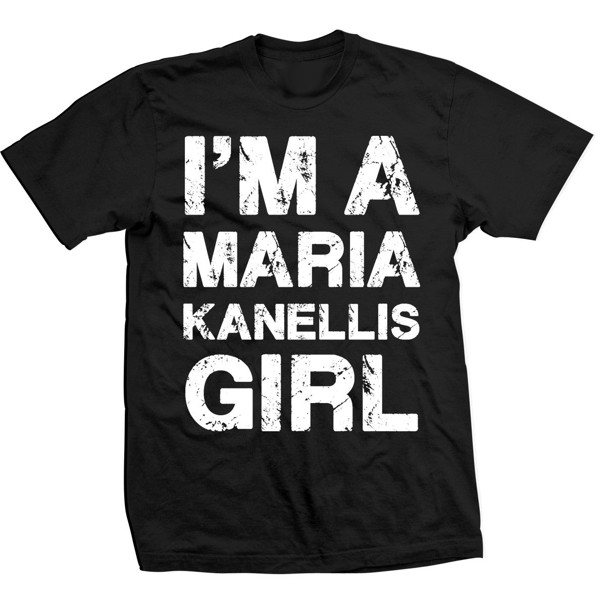 Maria Kanellis I'm A Maria Kanellis Girl Shirt Pwcatalog