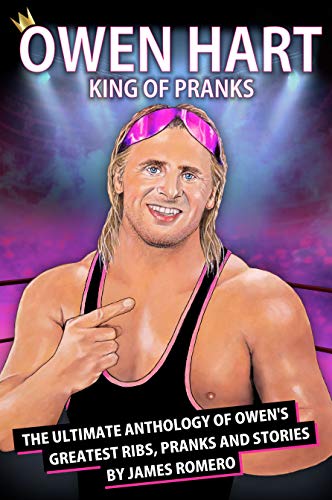 Owen Hart King of Pranks The Ultimate Anthology of Owen's Greatest Ribs Pranks and Stories Books PWcatalog