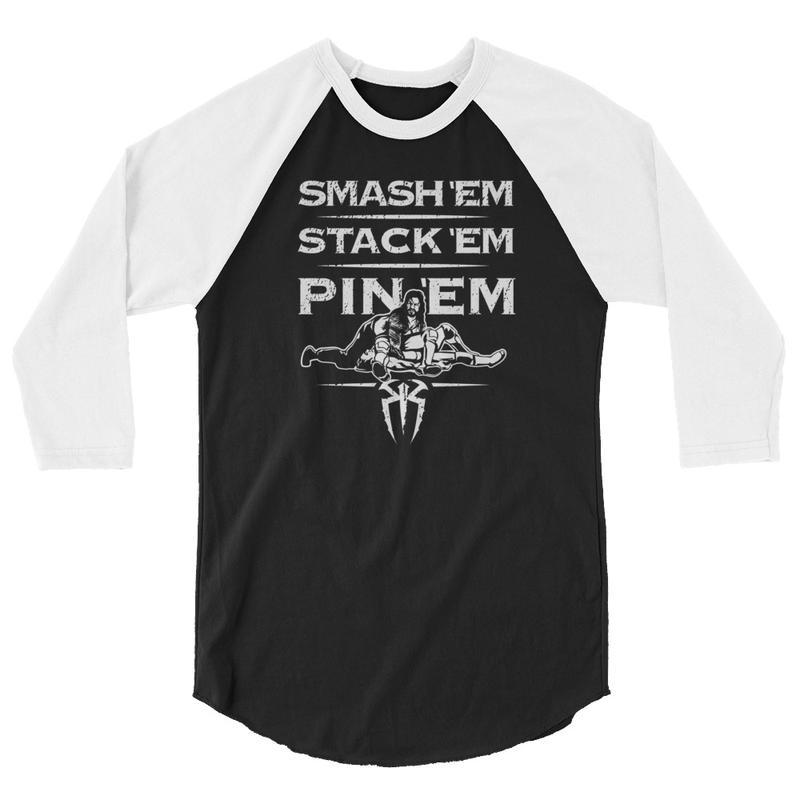 Roman Reigns Smash 'Em, Stack 'Em, Pin 'Em 3-4 Sleeve Raglan Shirt Pwcatalog