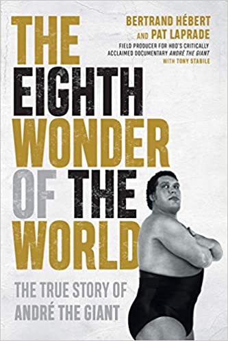 The Eighth Wonder of the World The True Story of André the Giant Books PWcatalog