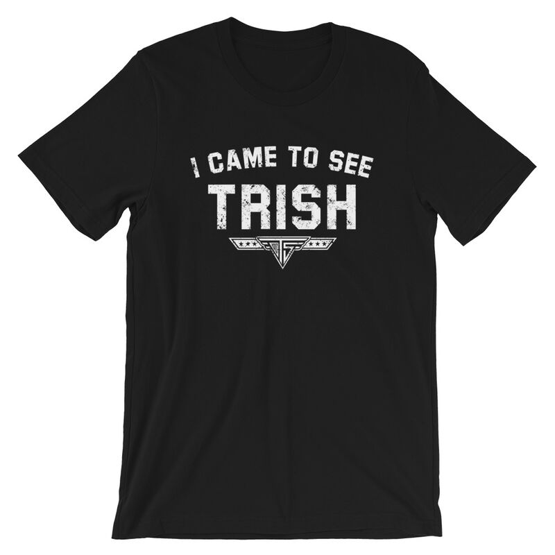 Trish Stratus I Came to See Trish T-Shirt Pwcatalog