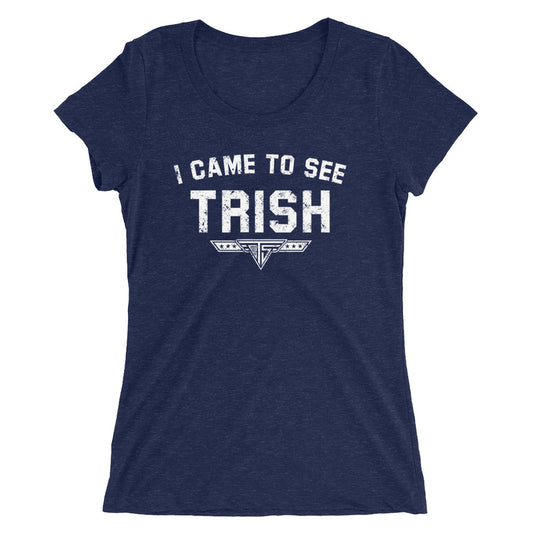 Trish Stratus "I Came to See Trish" Women's T-Shirt