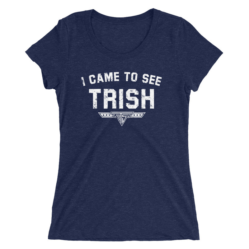 Trish Stratus "I Came to See Trish" Women's T-Shirt T-Shirt PW Catalog