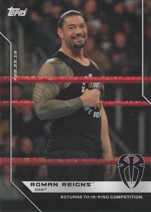 FEB.25.19 – Roman Reigns RAW – Returns to In-Ring Competition trading card PW Catalog