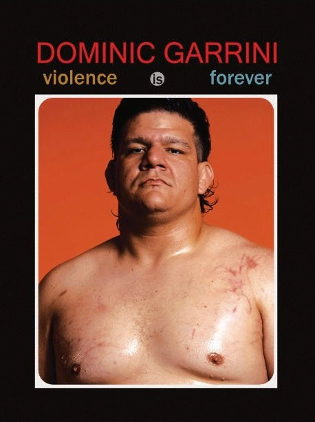 Violence IS Forever Dominic Garrini