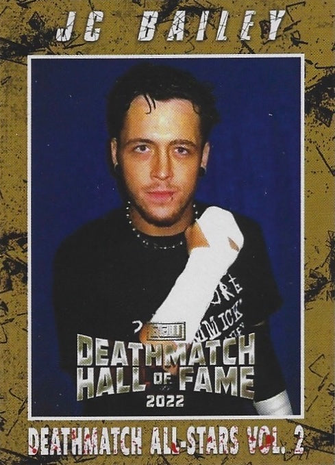 “Deathmatch Hall of Fame” JC Bailey