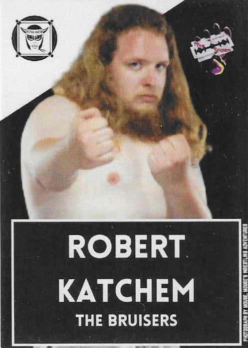 Robert Katchem – the Bruisers