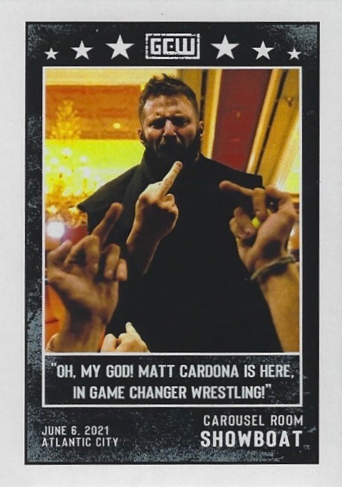 “OH, MY GOD! Matt Cardona IS Here, in Game Changer Wrestling!” Carousel Room Showboat