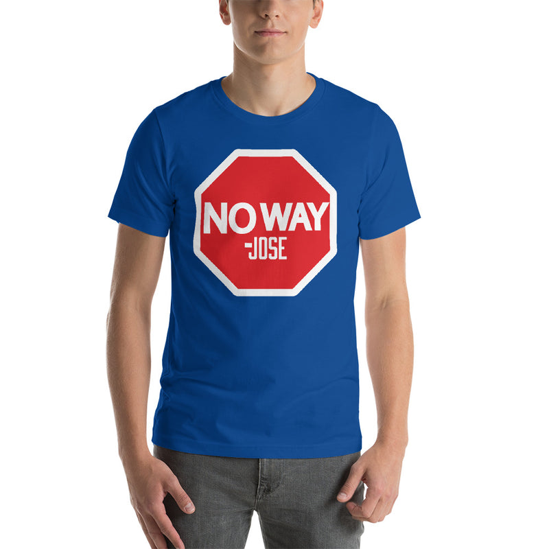 No Way Jose "Stop Sign" Unisex T-Shirt
