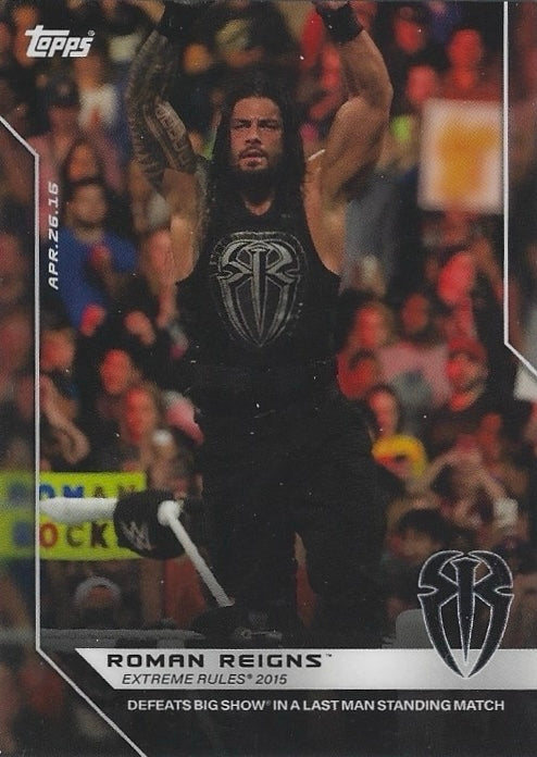 APR.26.16 – Roman Reigns Extreme Rules 2015 – Defeats Big Show in a Last Man Standing Match trading card PW Catalog