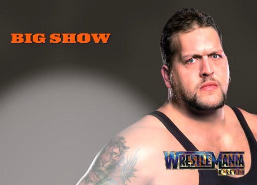 Big Show – WrestleMania X-Seven