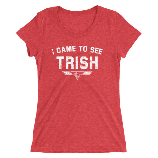 Trish Stratus "I Came to See Trish" Women's T-Shirt