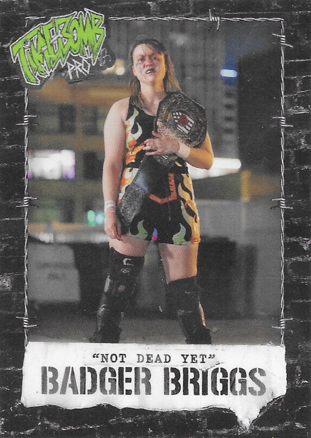 “Not Dead YET” Badger Briggs
