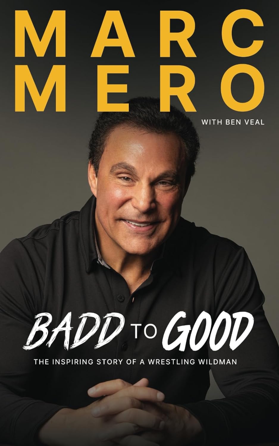 Marc Mero: From Badd To Good: The Inspiring Story of a Wrestling Wildman Books PWcatalog