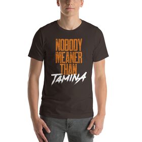 Tamina "Nobody Meaner" Unisex T-Shirt