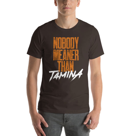 Tamina "Nobody Meaner" Unisex T-Shirt