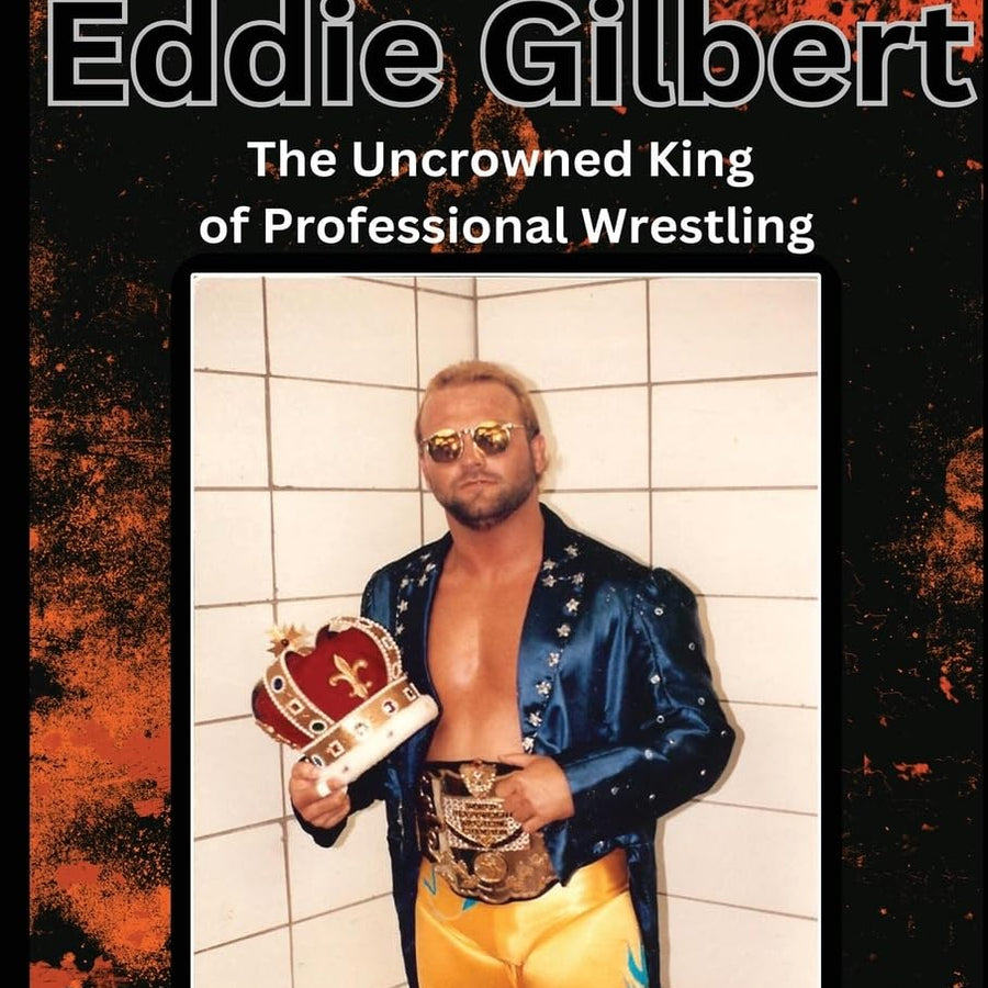 "Hot Stuff" Eddie Gilbert: The Uncrowned King of Wrestling Books PWcatalog