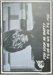 You Look AS Shitty to US AS WE DO to You trading card PW Catalog