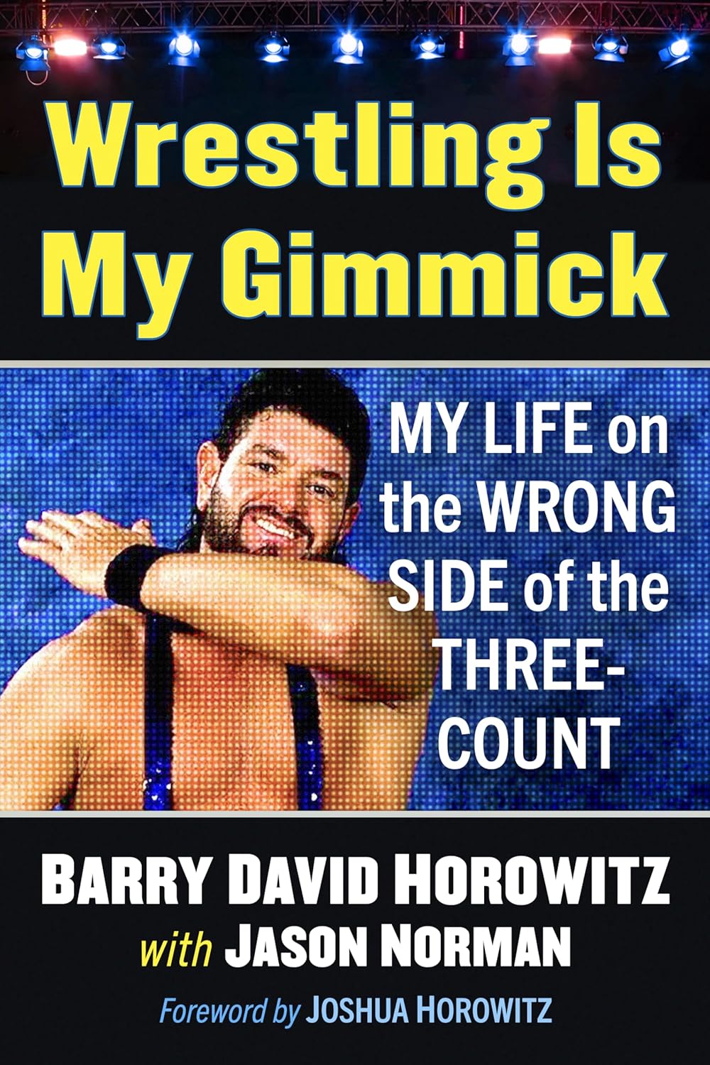 Wrestling Is My Gimmick: My Life on the Wrong Side of the Three-Count Books PWcatalog