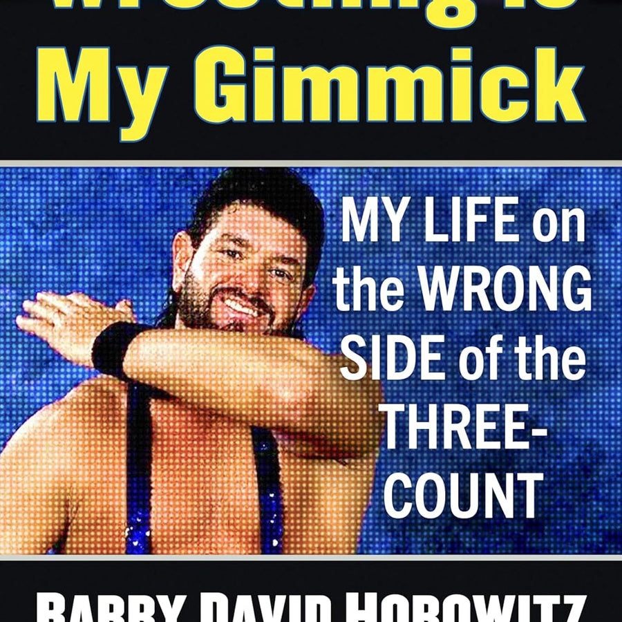 Wrestling Is My Gimmick: My Life on the Wrong Side of the Three-Count Books PWcatalog