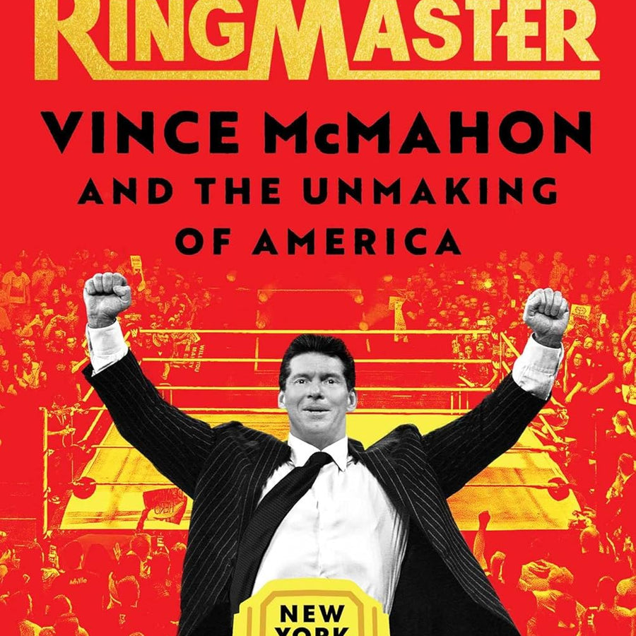 Ringmaster: Vince McMahon and the Unmaking of America Books PWcatalog