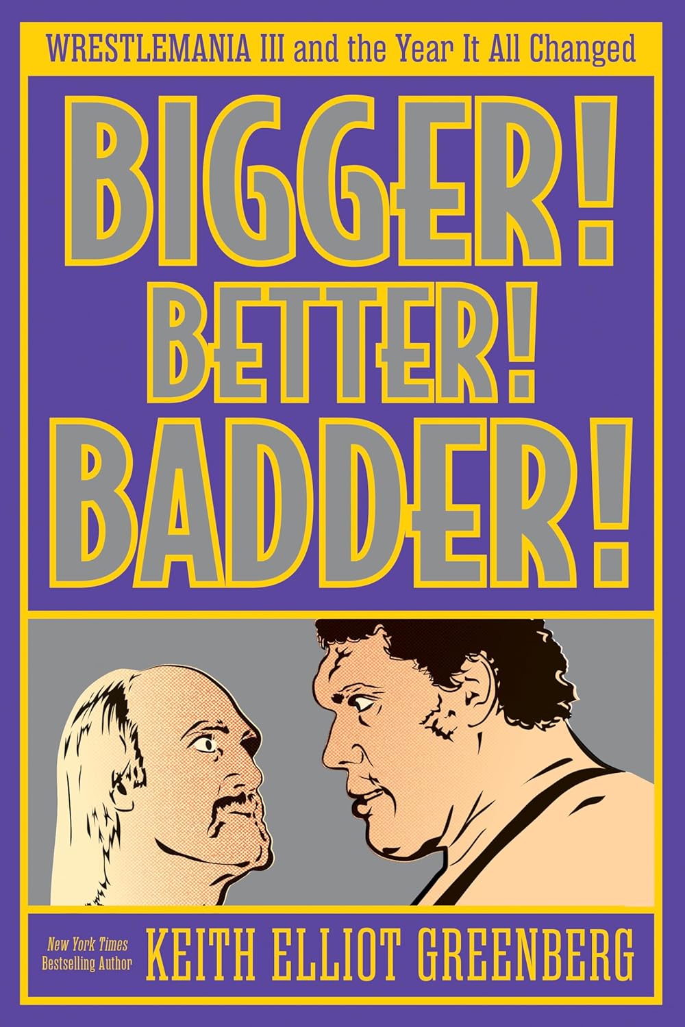 BIGGER! BETTER! BADDER!: WRESTLEMANIA III and the Year It All Changed Books PWcatalog