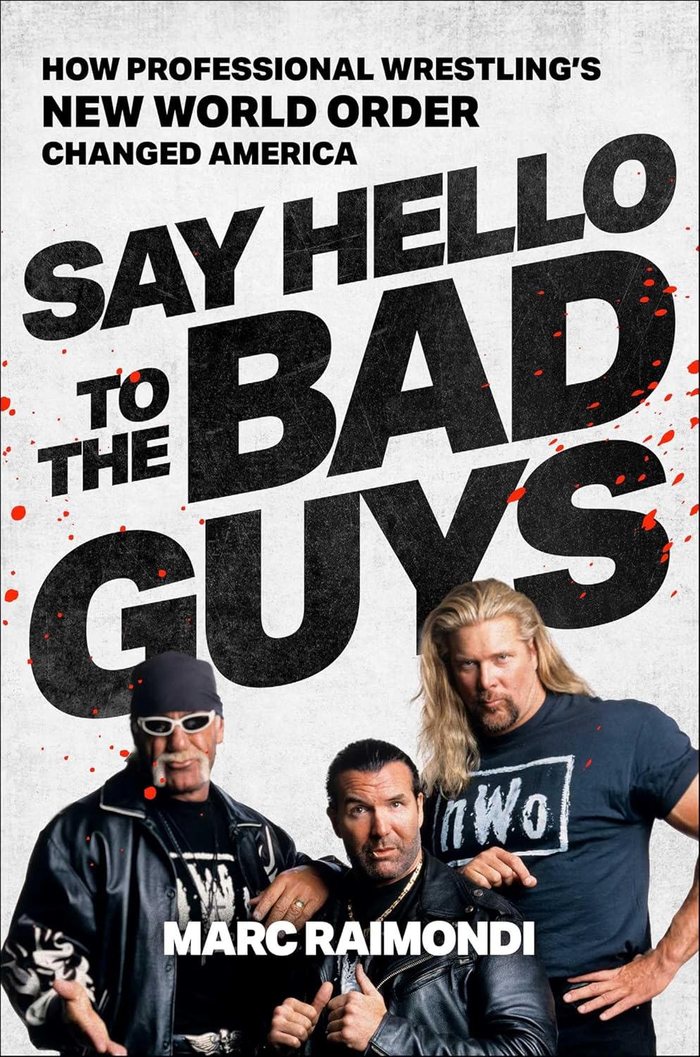 Say Hello to the Bad Guys: How Professional Wrestling's New World Order Changed America Books PWcatalog
