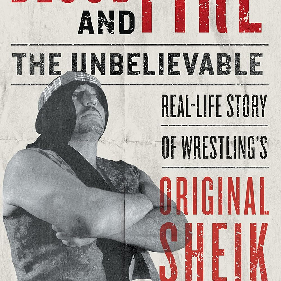 Blood and Fire: The Unbelievable Real-Life Story of Wrestling's Original Sheik Books PWcatalog