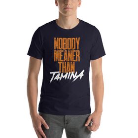 Tamina "Nobody Meaner" Unisex T-Shirt