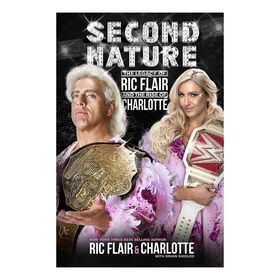 Second Nature: Legacy of Ric Flair and Rise of Charlotte Flair Hardcover Book Book PW Catalog
