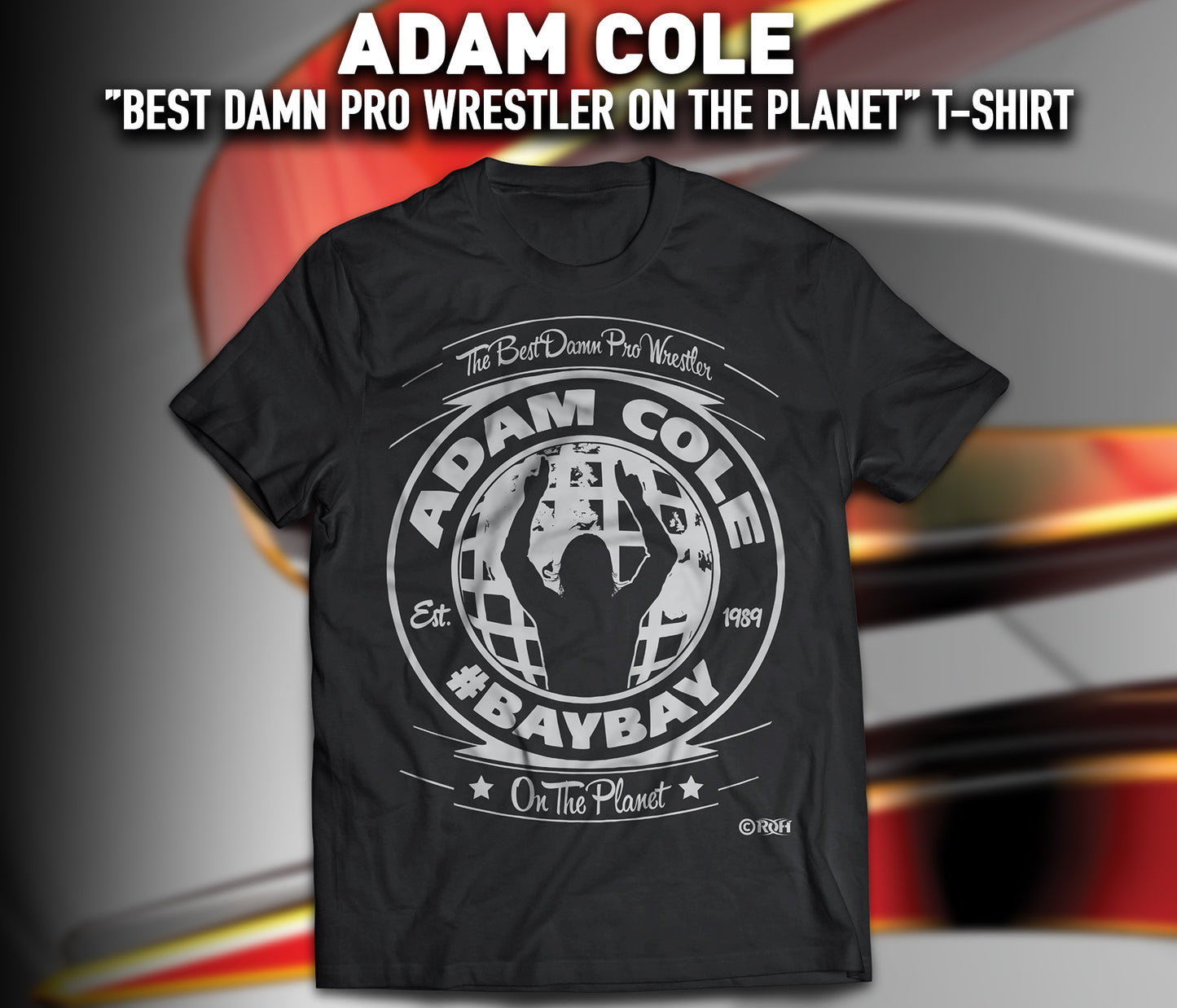 ADAM COLE - "BEST DAMN PRO WRESTLER ON THE PLANET" T-SHIRT