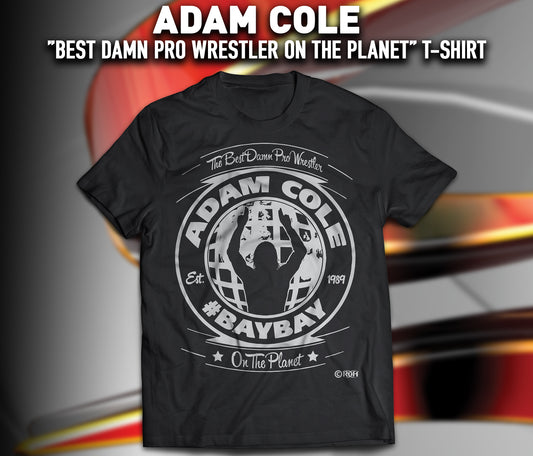 ADAM COLE - "BEST DAMN PRO WRESTLER ON THE PLANET" T-SHIRT T-Shirt PW Catalog