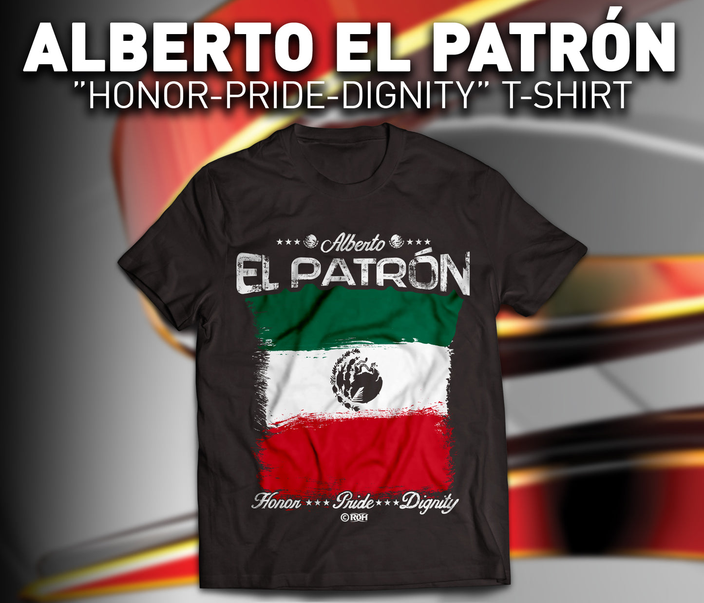 Alberto El Patrón "Honor Pride Dignity" T-Shirt