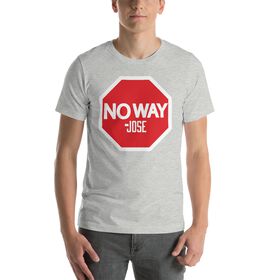 No Way Jose "Stop Sign" Unisex T-Shirt