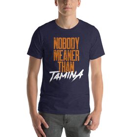 Tamina "Nobody Meaner" Unisex T-Shirt
