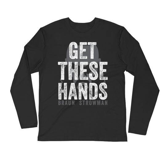 Braun Strowman "Get These Hands" Long Sleeve T-Shirt T-Shirt PW Catalog