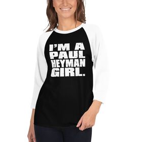 Paul Heyman "I'm a Paul Heyman Girl" 3/4 Sleeve Raglan Shirt