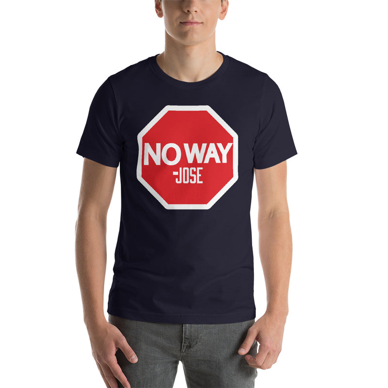 No Way Jose "Stop Sign" Unisex T-Shirt