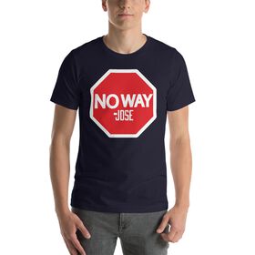No Way Jose "Stop Sign" Unisex T-Shirt