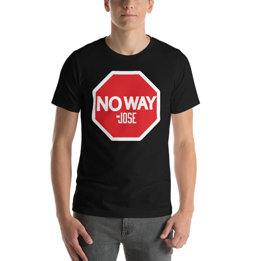 No Way Jose "Stop Sign" Unisex T-Shirt T-Shirt PW Catalog