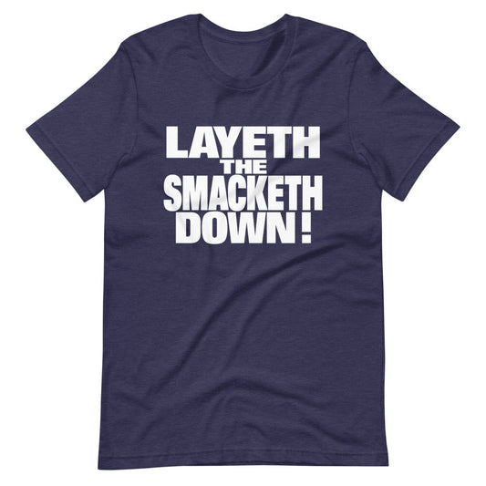 [Color:Heather Midnight Navy] The Rock "Layeth The Smacketh Down!" T-Shirt