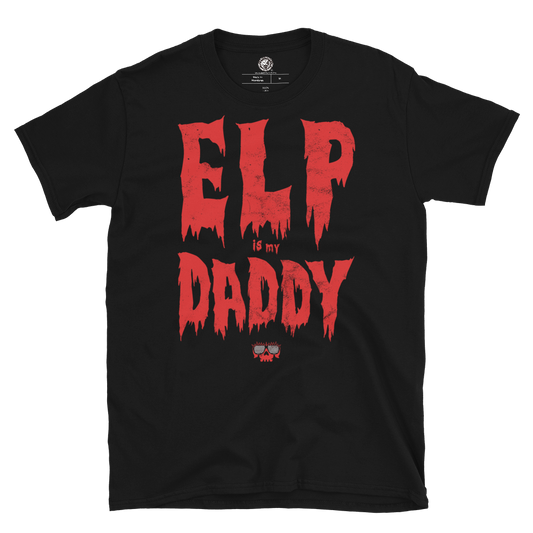 El Phantasmo - "ELP is my DADDY" T-Shirt T-Shirt PW Catalog