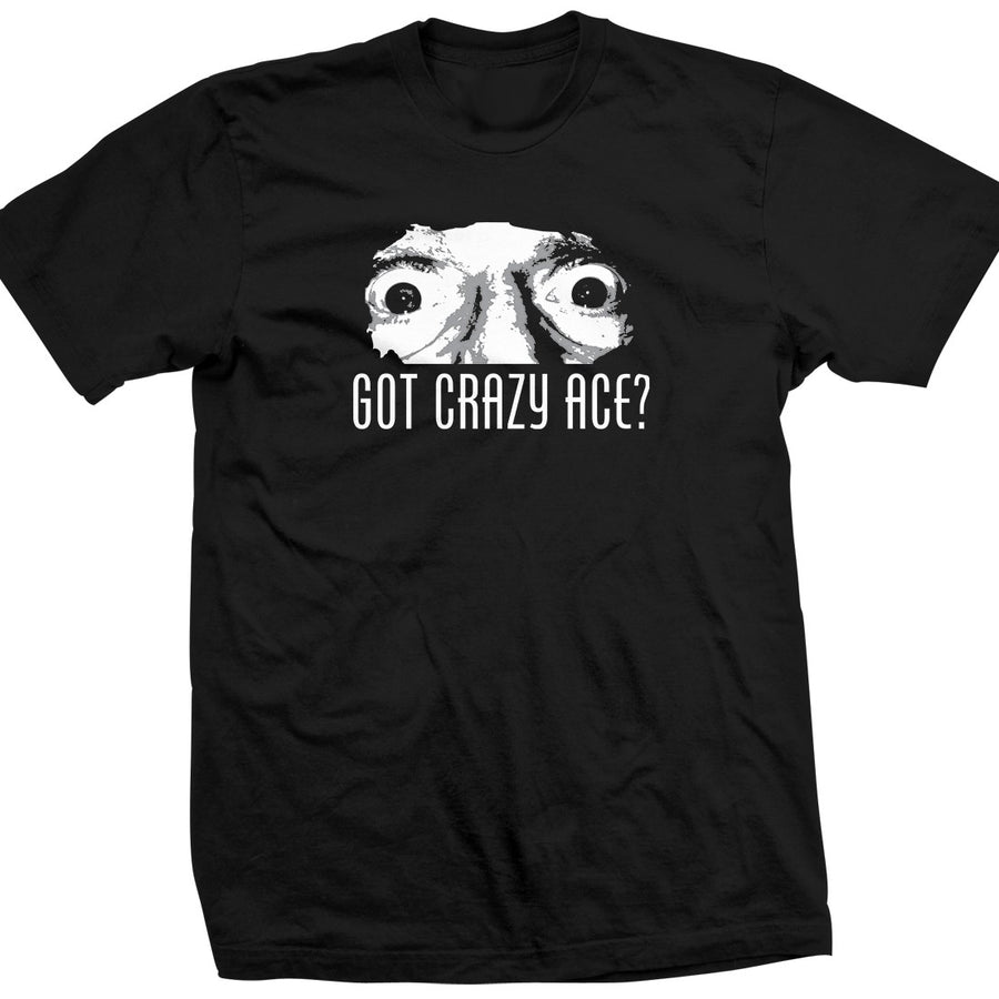 Ace Steel Got Crazy Ace? Shirt Pwcatalog