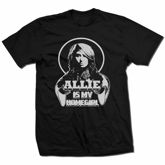 Allie Parker Allie Is My Homegirl Shirt Pwcatalog