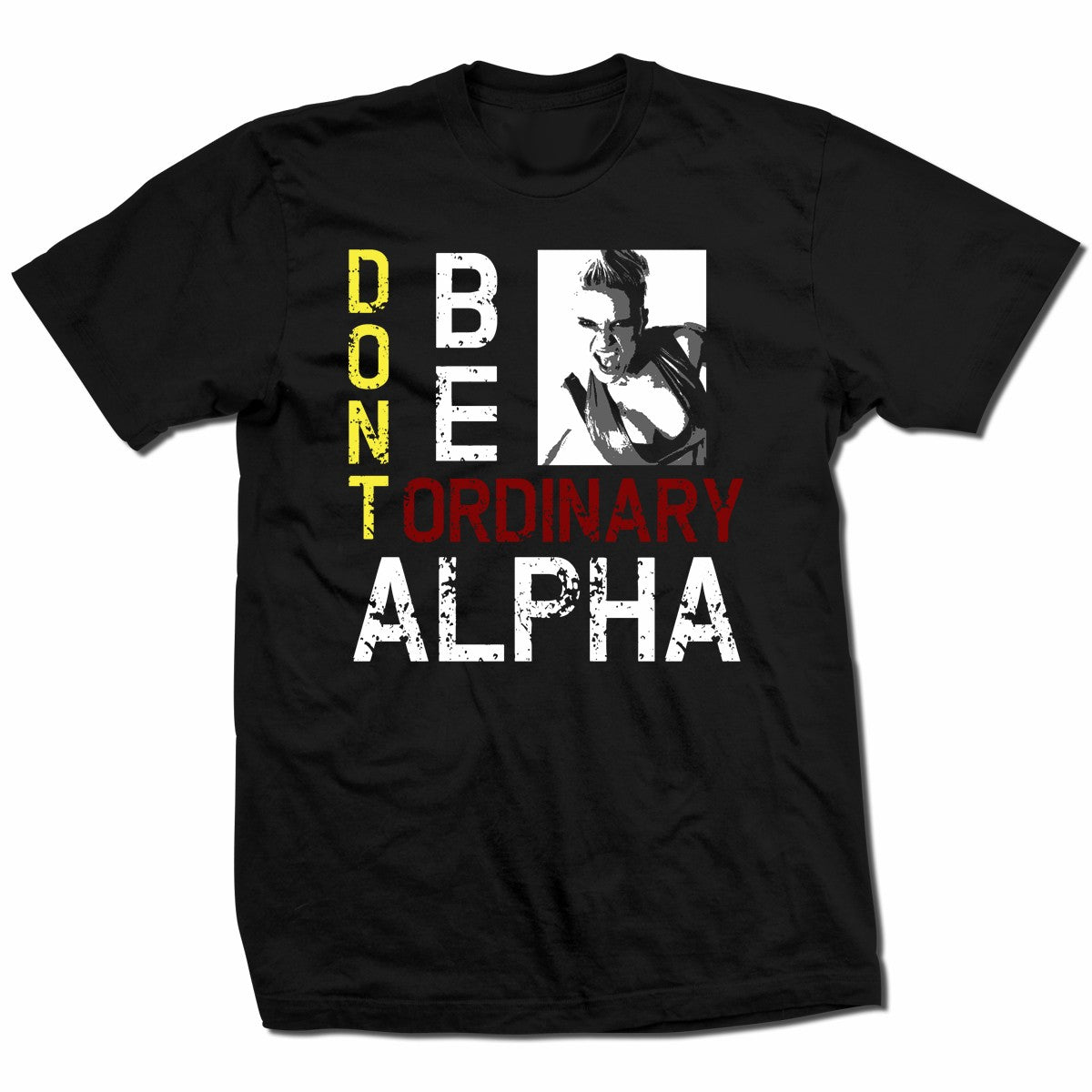 Alpha Female Don't Be Ordinary Shirt Pwcatalog