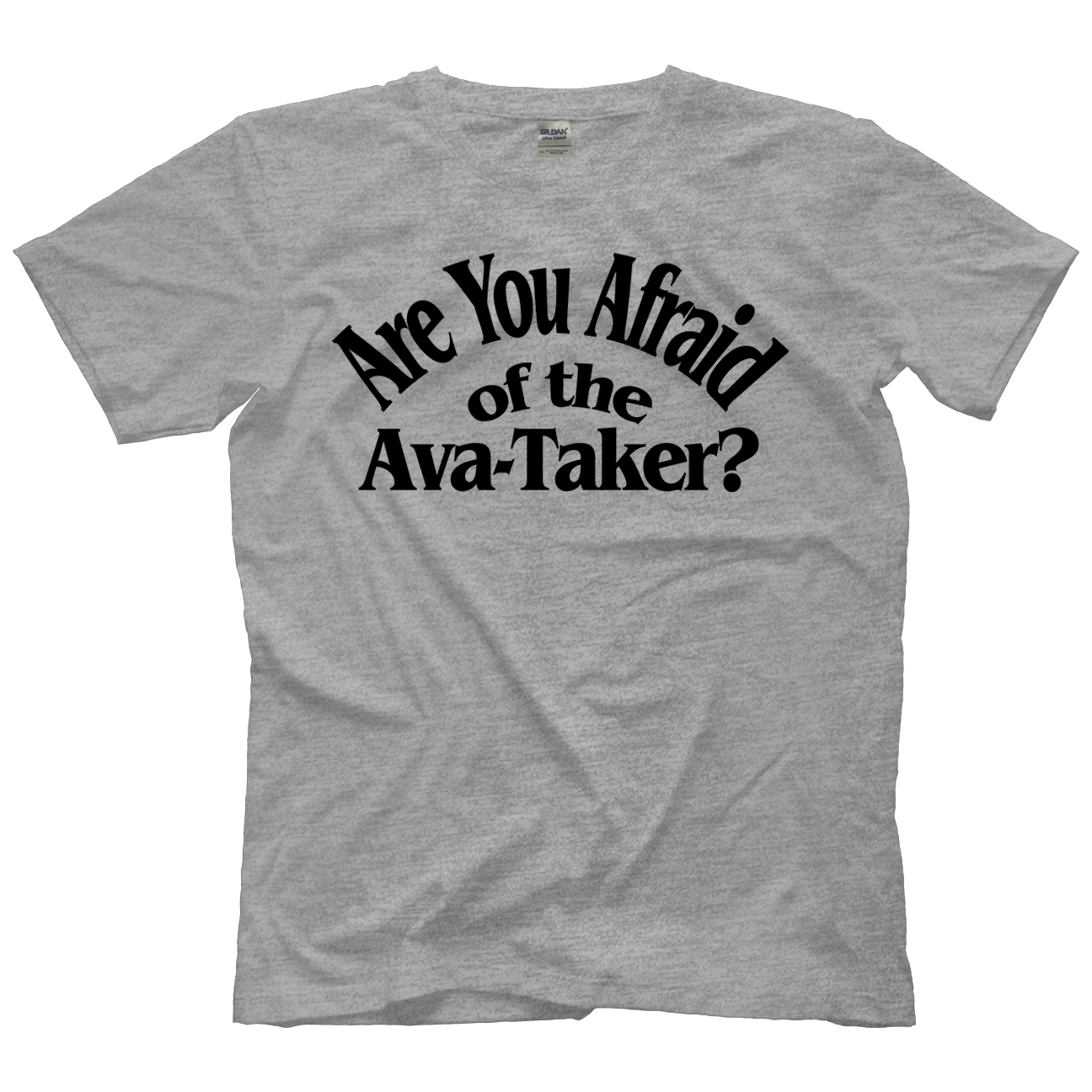 Ava Everett Are You Afraid of the Ava-Taker? Shirt Pwcatalog