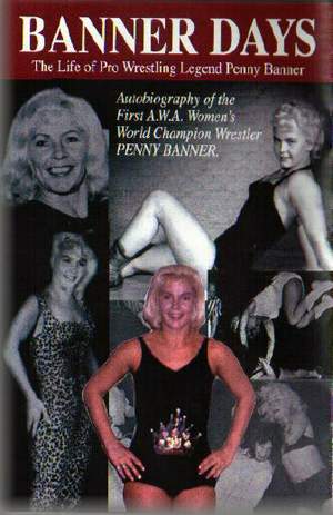 Banner Days The Life of Pro Wrestling Legend Penny Banner Books PWcatalog